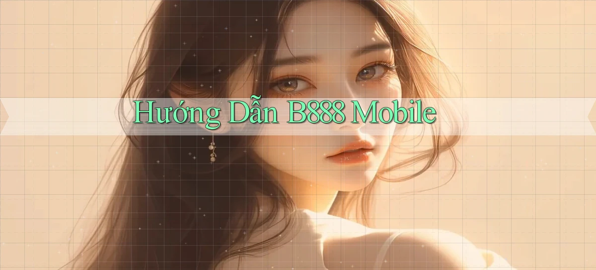 hướng dẫn b888 mobile