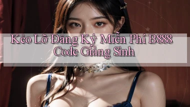kẻo lỡ đăng ký miễn phí b888 code giáng sinh