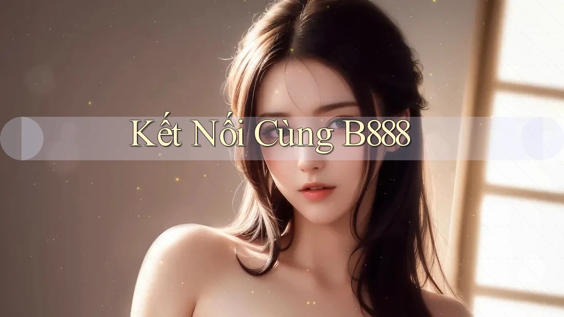 Kết Nối Cùng B888