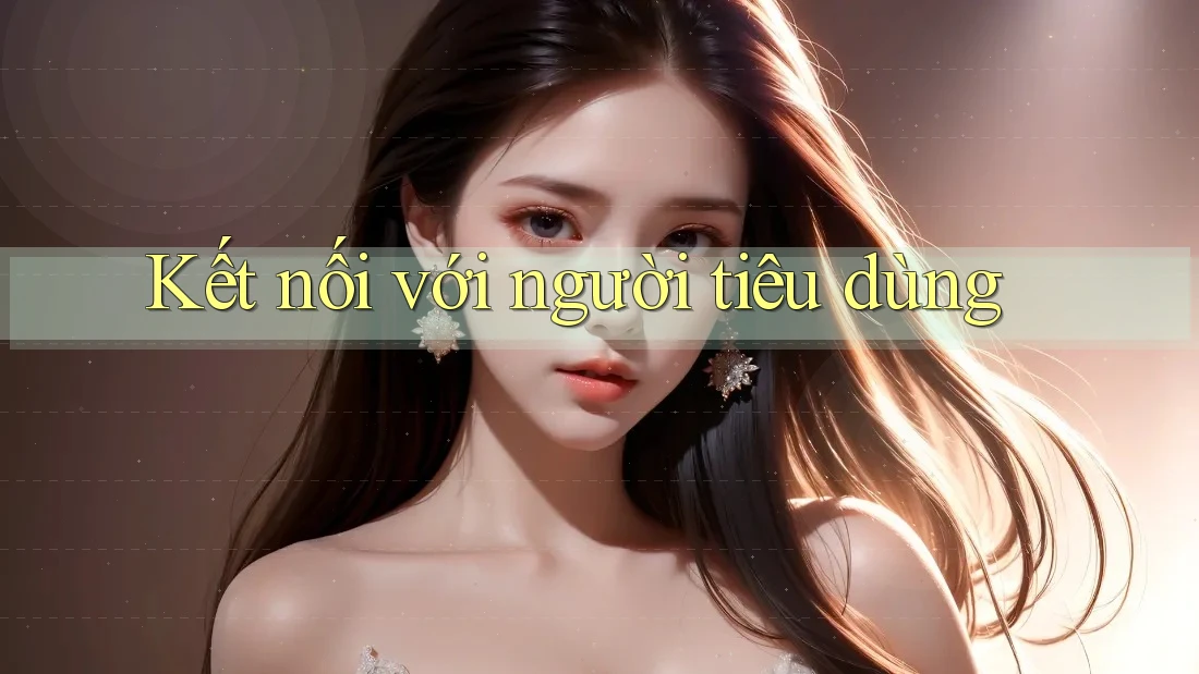 Kết nối với người tiêu dùng