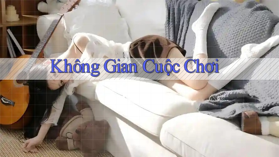 Không Gian Cuộc Chơi Không Gian Cuộc Chơi