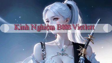 kinh nghiệm b888 vietlott