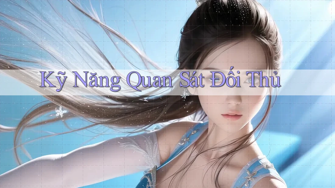 Kỹ Năng Quan Sát Đối Thủ Kỹ Năng Quan Sát Đối Thủ
