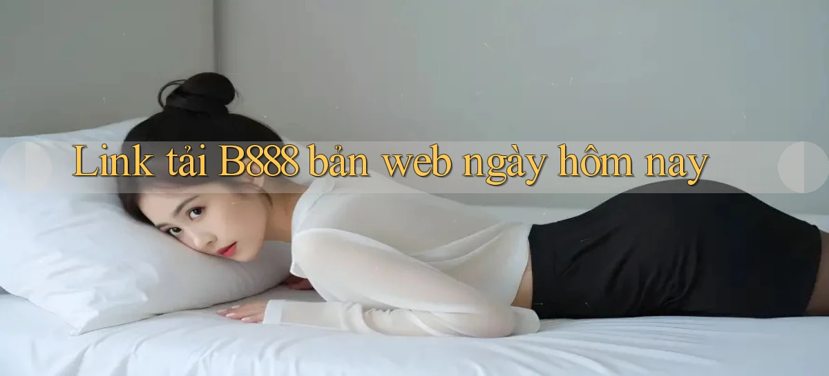 link tải b888 bản web ngày hôm nay