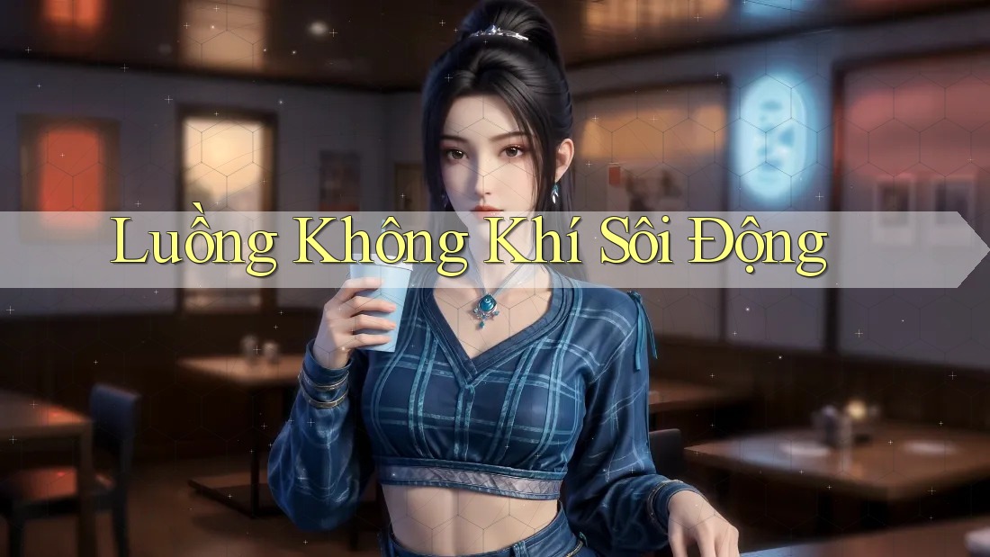 Luồng Không Khí Sôi Động Luồng Không Khí Sôi Động