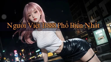 người việt b888 phổ biến nhất