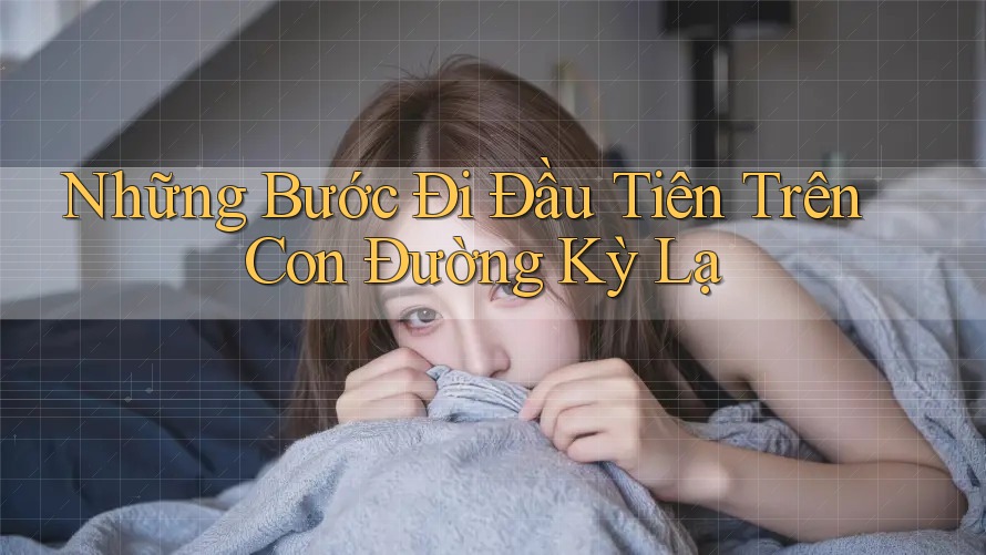 Những Bước Đi Đầu Tiên Trên Con Đường Kỳ Lạ