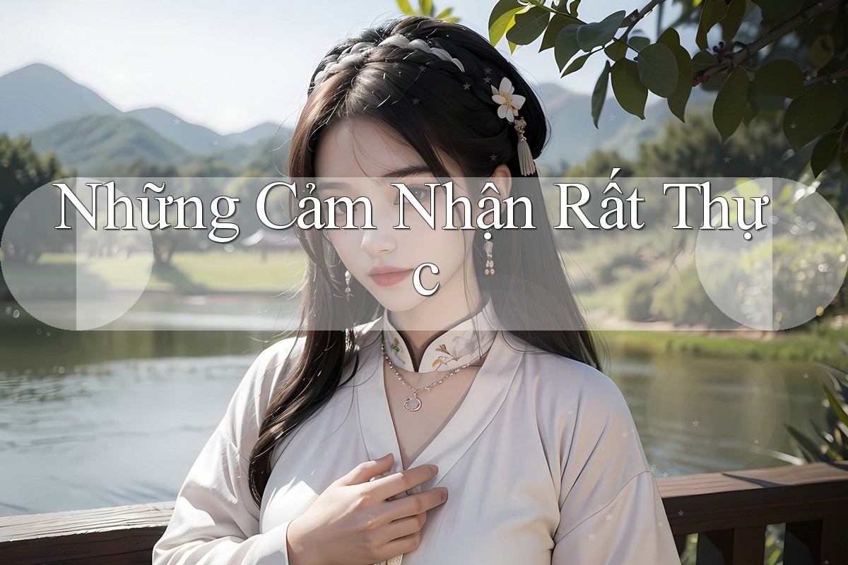 Những Cảm Nhận Rất Thực
