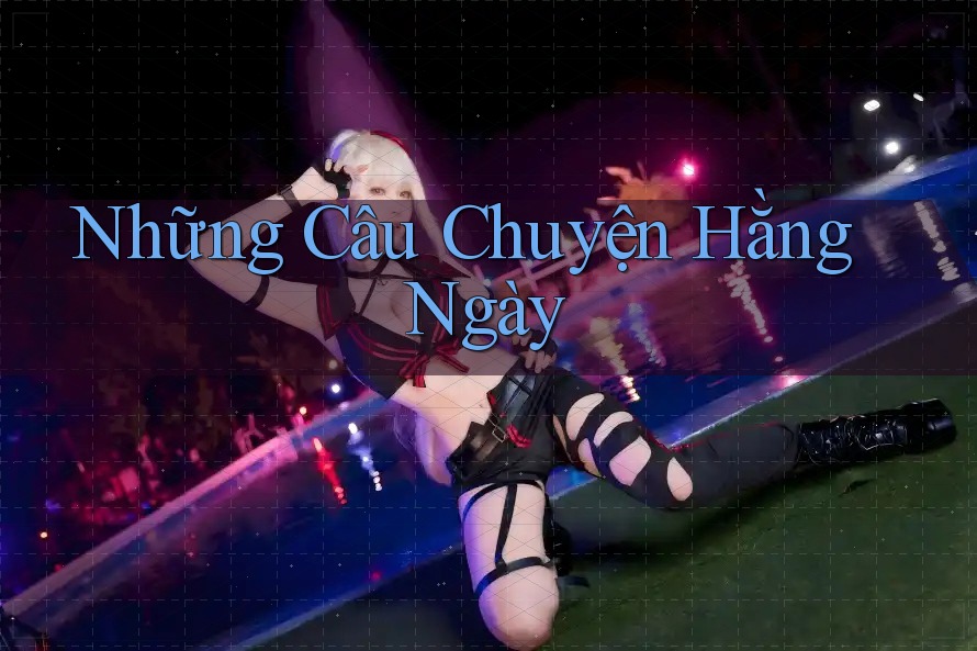 Những Câu Chuyện Hằng Ngày Những Câu Chuyện Hằng Ngày