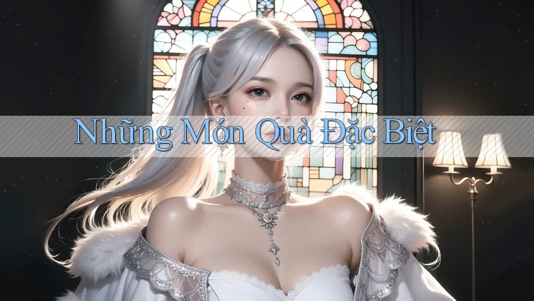 Những Món Quà Đặc Biệt Những Món Quà Đặc Biệt