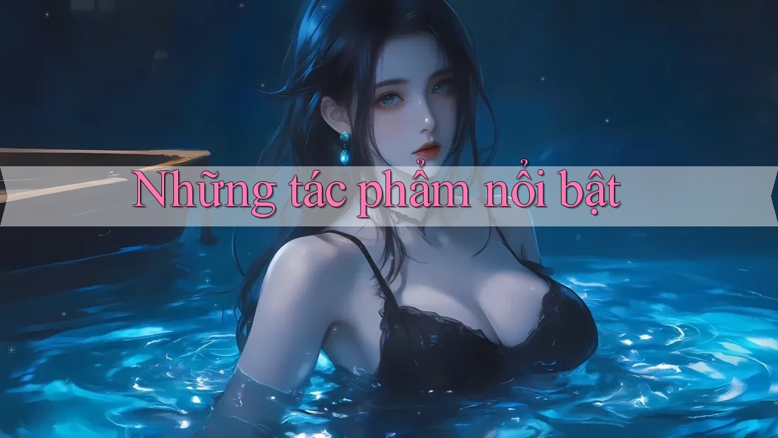 Những Tác Phẩm Nổi Bật