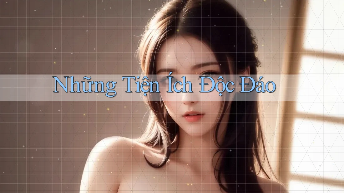 Những Tiện Ích Độc Đáo Những Tiện Ích Độc Đáo
