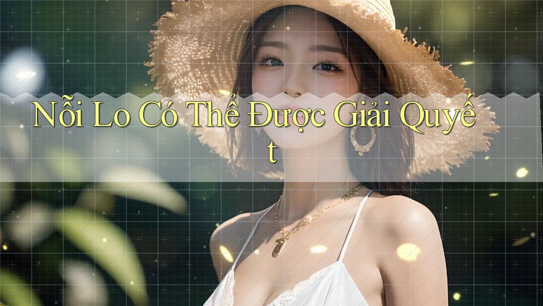 Nỗi Lo Có Thể Được Giải Quyết