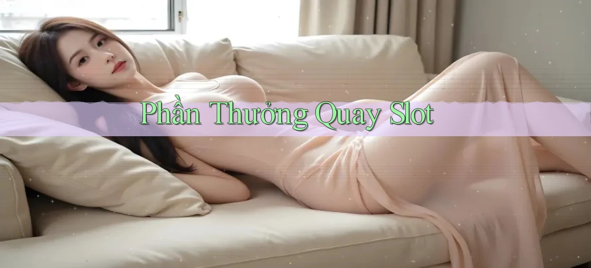 Phần thưởng Quay slot