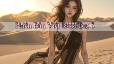 phiên bản việt b888 top 5