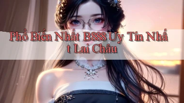 phổ biến nhất b888 uy tín nhất Lai Châu