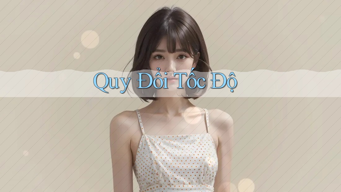 Quy Đổi Tốc Độ Quy Đổi Tốc Độ