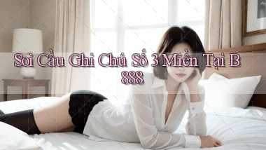 soi cầu ghi chú số 3 miền tại b888