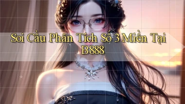 soi cầu phân tích số 3 miền tại b888