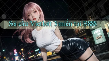 soi cầu vietlott 3 miền tại b888