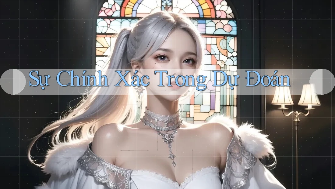 Sự Chính Xác Trong Dự Đoán