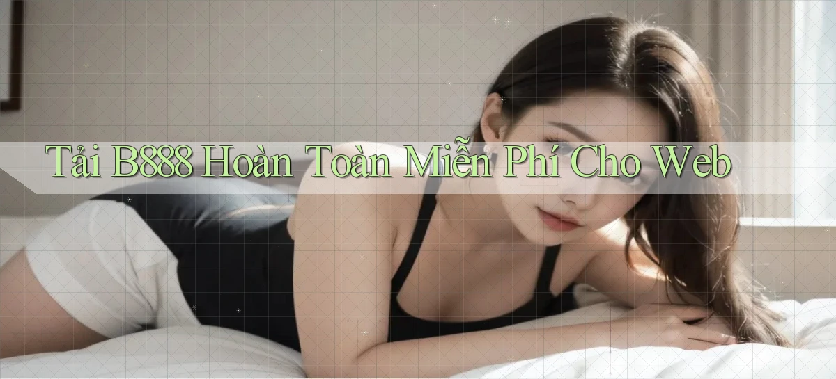 tải b888 hoàn toàn miễn phí cho web