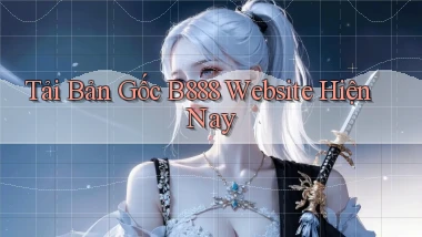 tải bản gốc b888 website hiện nay