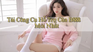 tải công cụ hỗ trợ của b888 mới nhất