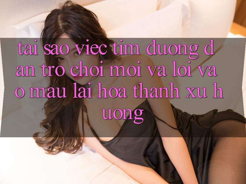 Tại sao việc tìm “Đường dẫn Trò chơi Mới” và “Lối Vào Mau” lại hóa thành xu hướng?