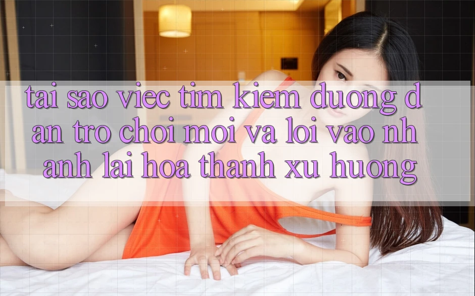 Tại sao việc tìm kiếm “Đường dẫn Trò chơi Mới” và “Lối Vào Nhanh” lại hóa thành xu hướng? Tại sao việc tìm kiếm “Đường dẫn Trò chơi Mới” và “Lối Vào Nhanh” lại hóa thành xu hướng?