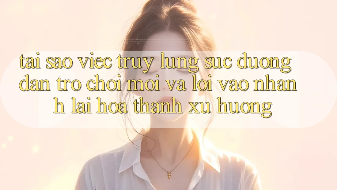 Tại sao việc truy lùng sục “Đường dẫn Trò chơi Mới” và “Lối Vào Nhanh” lại hóa thành xu hướng? Tại sao việc truy lùng sục “Đường dẫn Trò chơi Mới” và “Lối Vào Nhanh” lại hóa thành xu hướng?