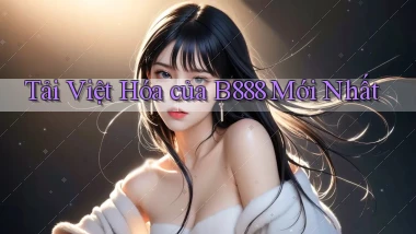 tải việt hóa của b888 mới nhất