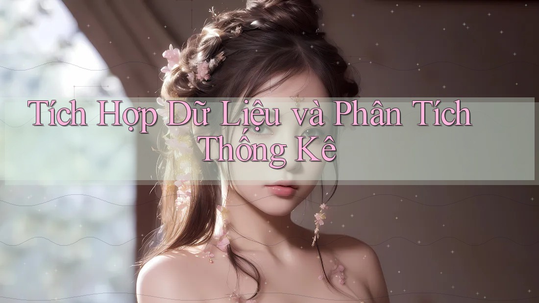 Tích Hợp Dữ Liệu và Phân Tích Thống Kê