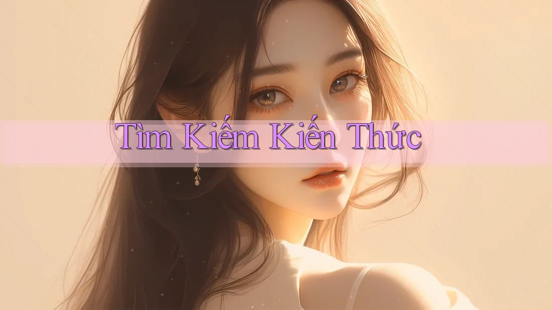 Tìm Kiếm Kiến Thức