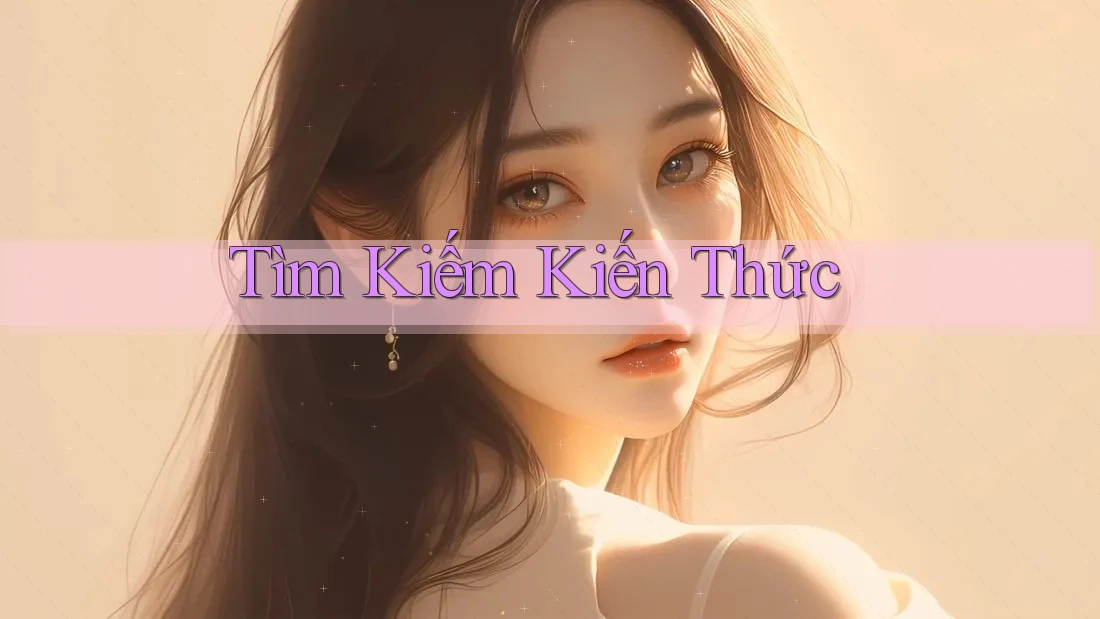 Tìm Kiếm Kiến Thức Tìm Kiếm Kiến Thức
