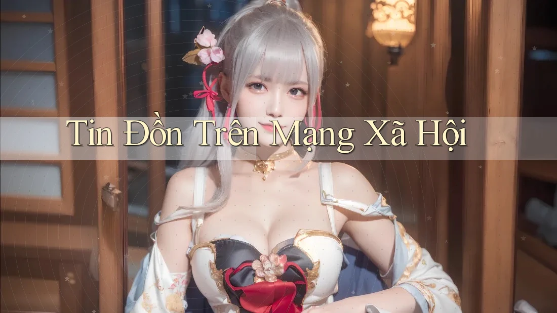 Tin Đồn Trên Mạng Xã Hội