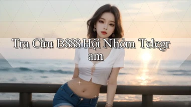 tra cứu b888 hội nhóm telegram