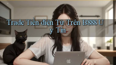 trade tiền điện tử trên b888 uy tín
