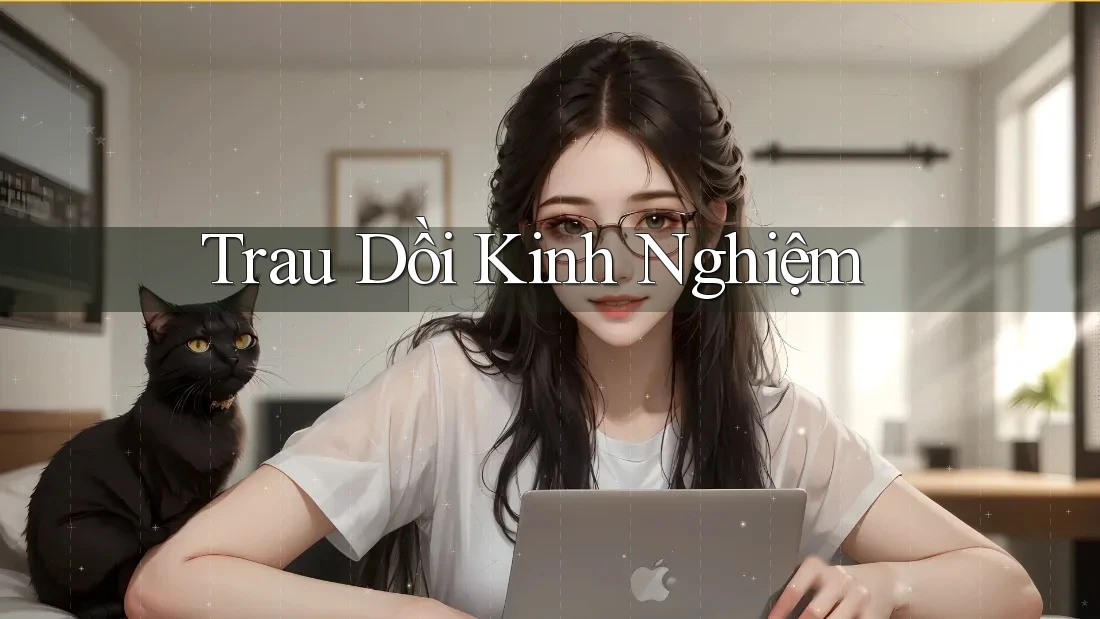 Trau Dồi Kinh Nghiệm Trau Dồi Kinh Nghiệm
