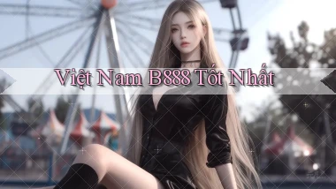 việt nam b888 tốt nhất