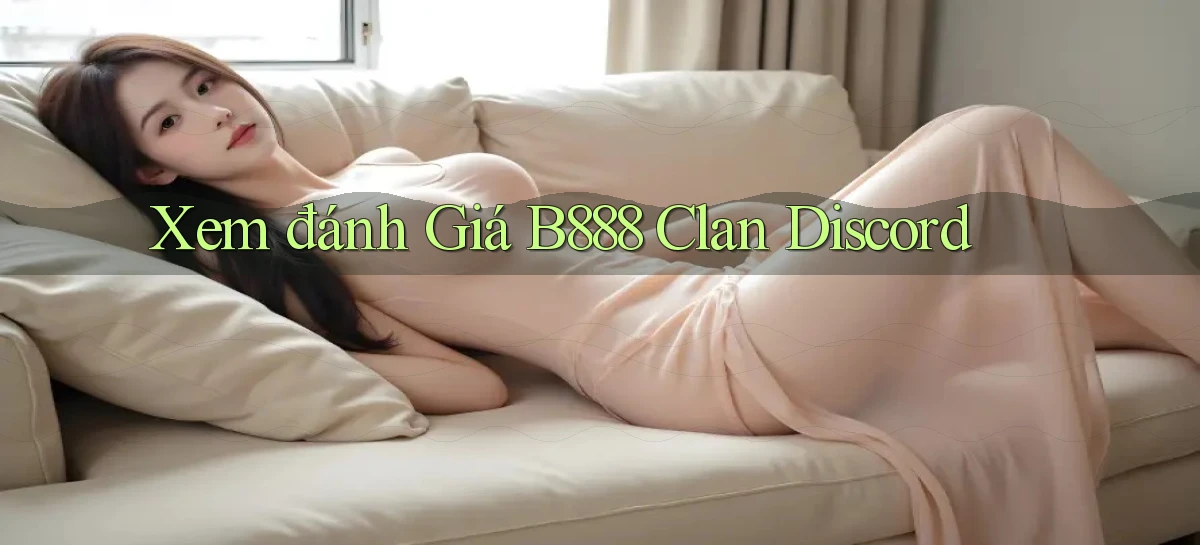 xem đánh giá b888 clan discord