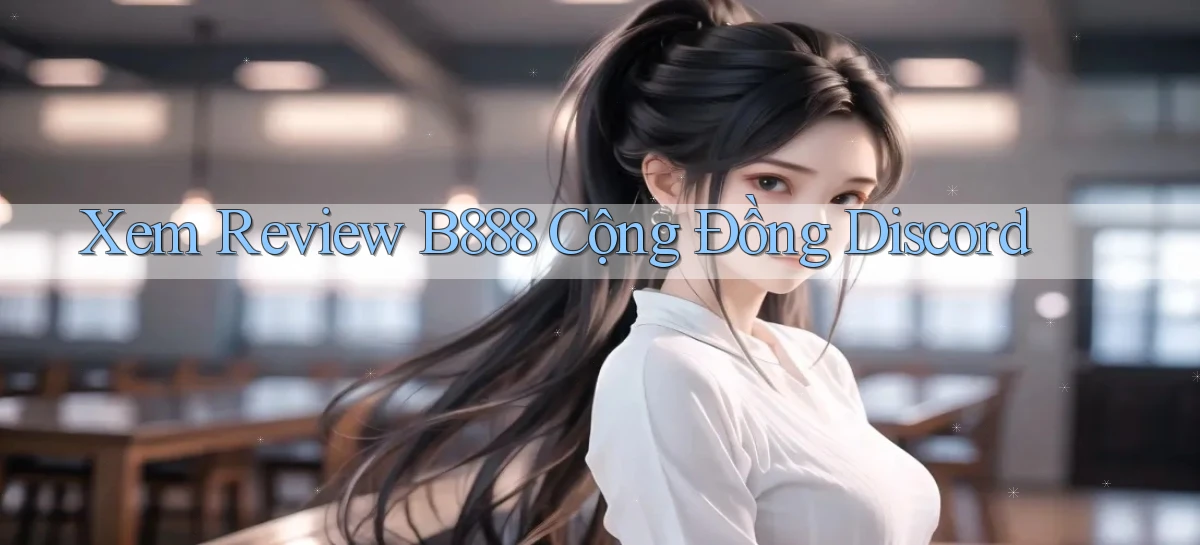 xem review b888 cộng đồng discord