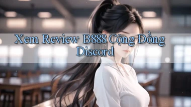 xem review b888 cộng đồng discord